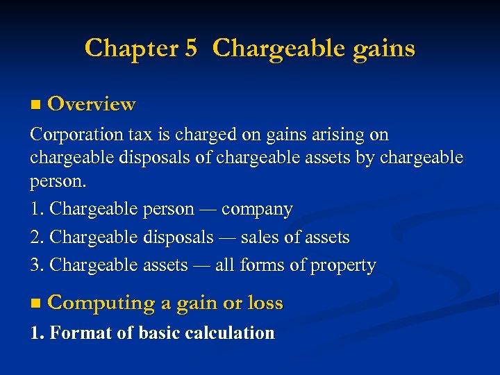 Chapter 5 Chargeable gains n Overview Corporation tax is charged on gains arising on