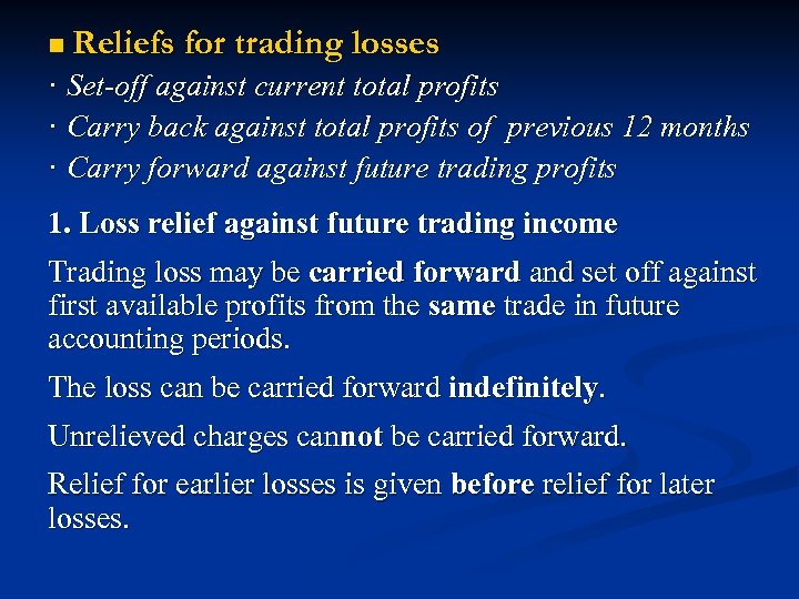 n Reliefs for trading losses · Set-off against current total profits · Carry back