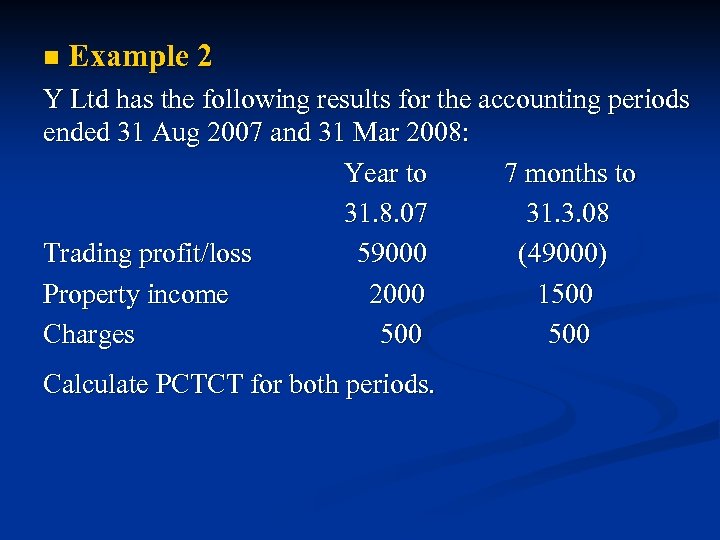 n Example 2 Y Ltd has the following results for the accounting periods ended