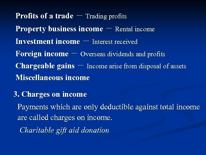 Profits of a trade － Trading profits Property business income － Rental income Investment