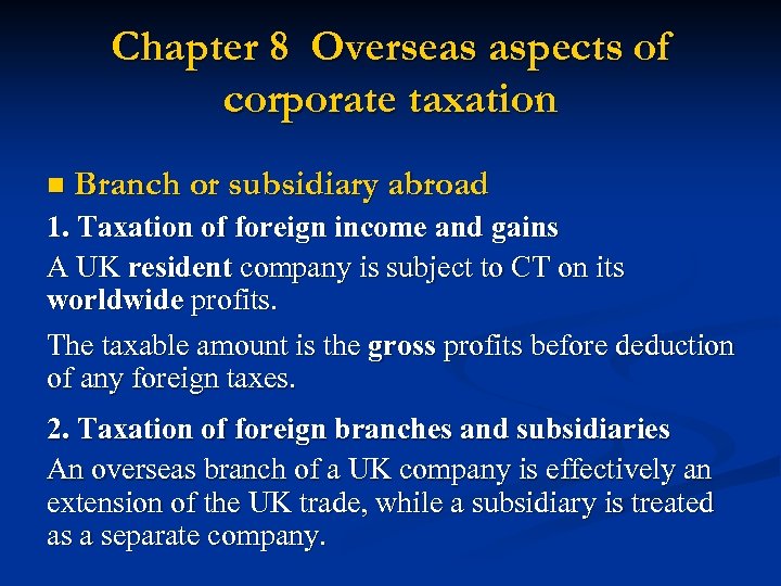 Chapter 8 Overseas aspects of corporate taxation n Branch or subsidiary abroad 1. Taxation