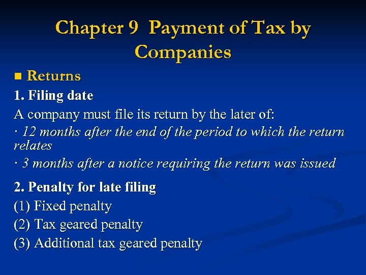 Chapter 9 Payment of Tax by Companies n Returns 1. Filing date A company