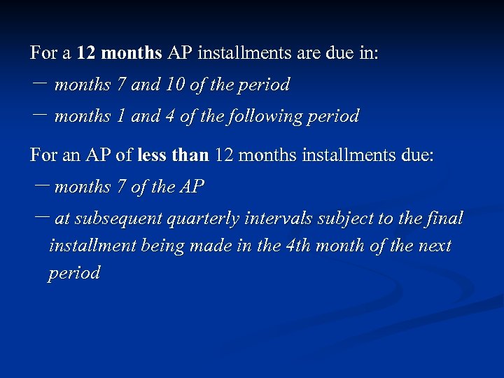 For a 12 months AP installments are due in: － months 7 and 10