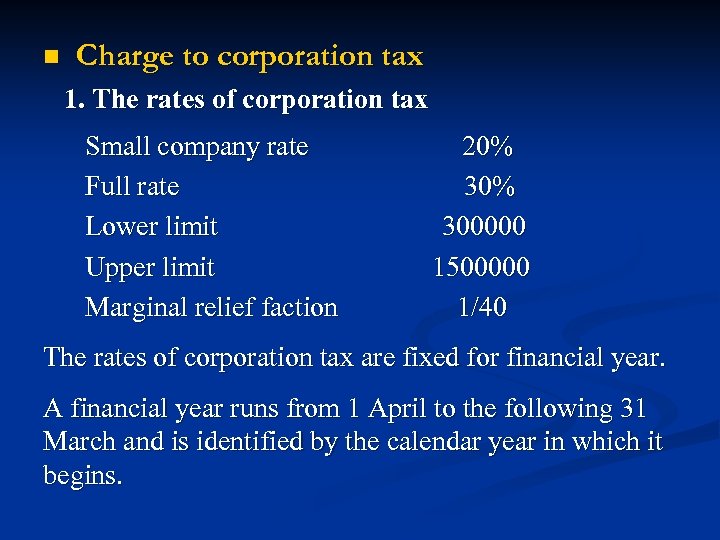 n Charge to corporation tax 1. The rates of corporation tax Small company rate