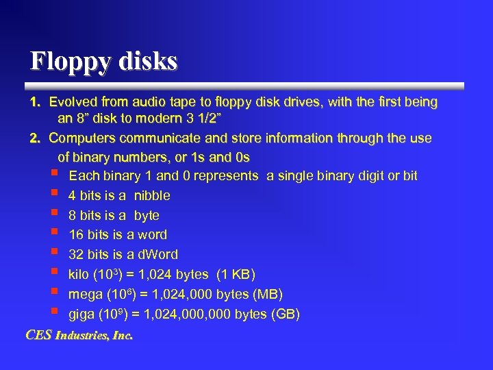 Floppy disks 1. Evolved from audio tape to floppy disk drives, with the first