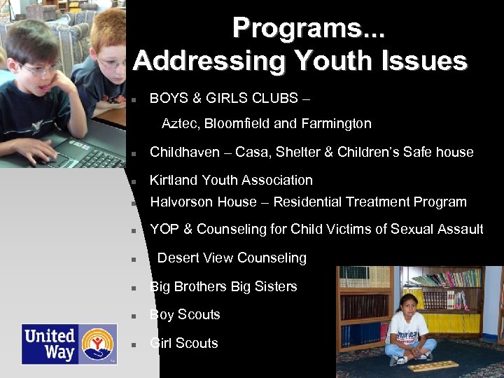 Programs. . . Addressing Youth Issues n BOYS & GIRLS CLUBS – Aztec, Bloomfield