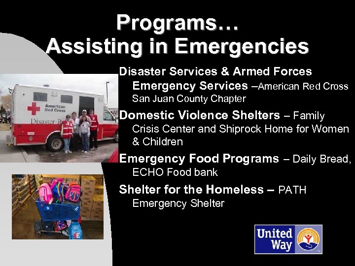 Programs… Assisting in Emergencies Disaster Services & Armed Forces Emergency Services –American Red Cross