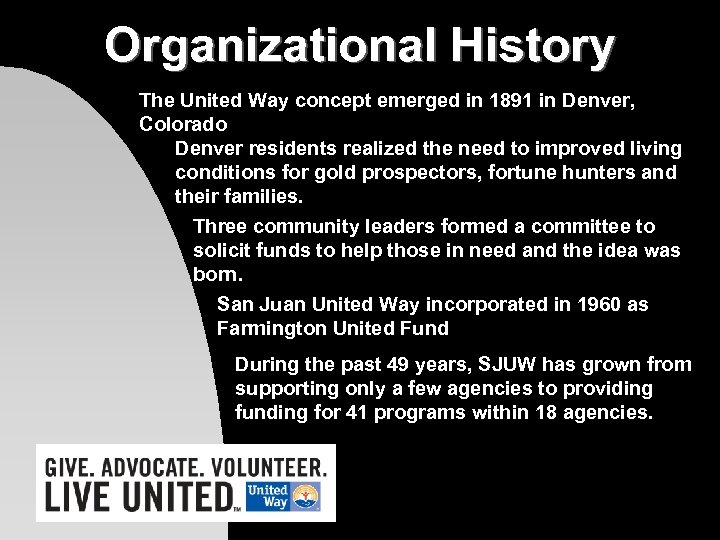 Organizational History The United Way concept emerged in 1891 in Denver, Colorado Denver residents