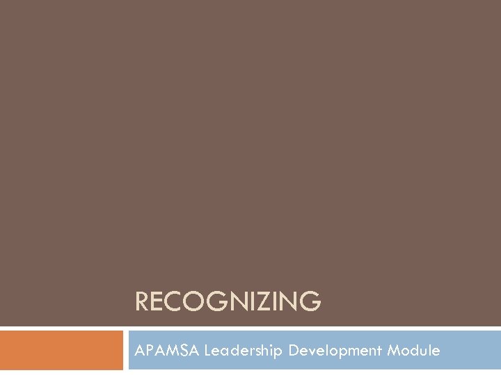 RECOGNIZING APAMSA Leadership Development Module 