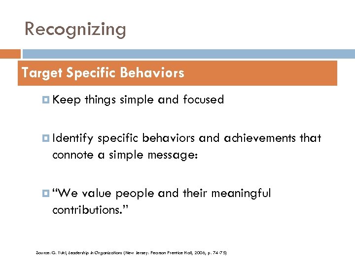 Recognizing Target Specific Behaviors Keep things simple and focused Identify specific behaviors and achievements
