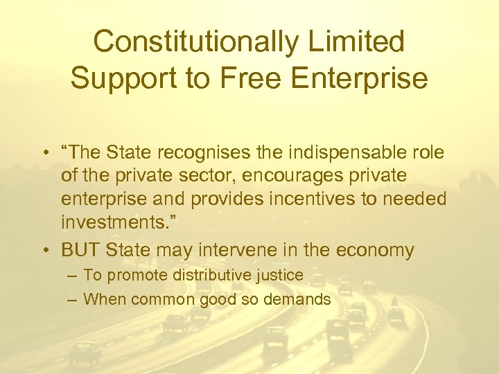 Constitutionally Limited Support to Free Enterprise • “The State recognises the indispensable role of