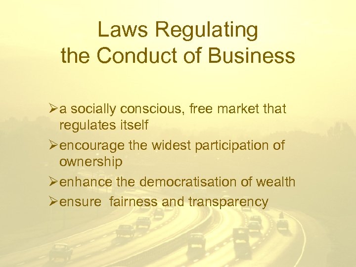 Laws Regulating the Conduct of Business Øa socially conscious, free market that regulates itself