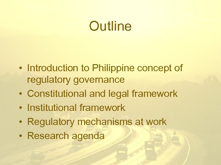 Outline • Introduction to Philippine concept of regulatory governance • Constitutional and legal framework