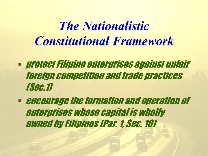 The Nationalistic Constitutional Framework § protect Filipino enterprises against unfair foreign competition and trade
