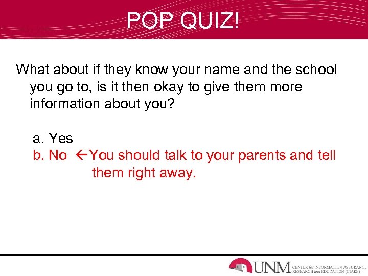 POP QUIZ! What about if they know your name and the school you go