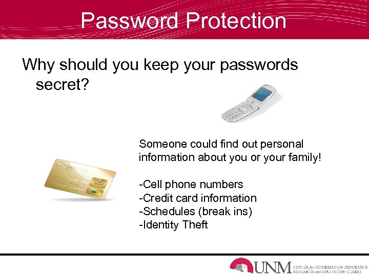 Password Protection Why should you keep your passwords secret? Someone could find out personal
