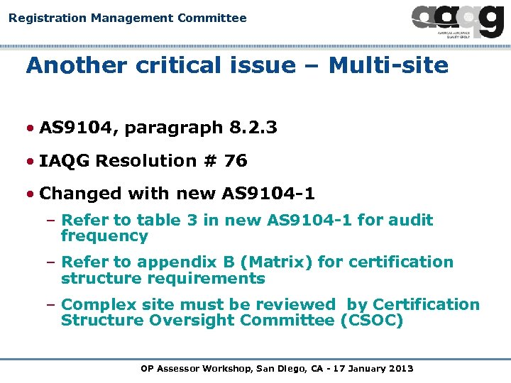 Registration Management Committee Another critical issue – Multi-site • AS 9104, paragraph 8. 2.