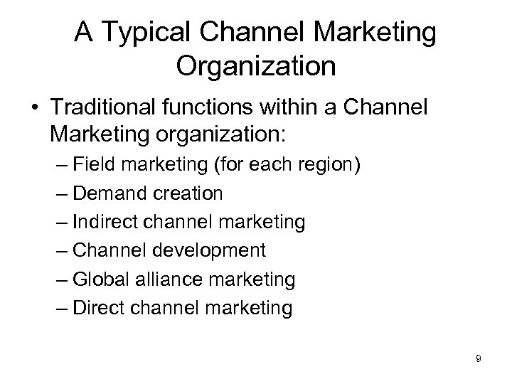 A Typical Channel Marketing Organization • Traditional functions within a Channel Marketing organization: –