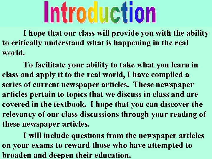 I hope that our class will provide you with the ability to critically understand