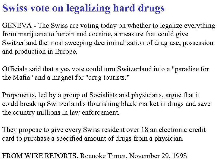 Swiss vote on legalizing hard drugs GENEVA - The Swiss are voting today on