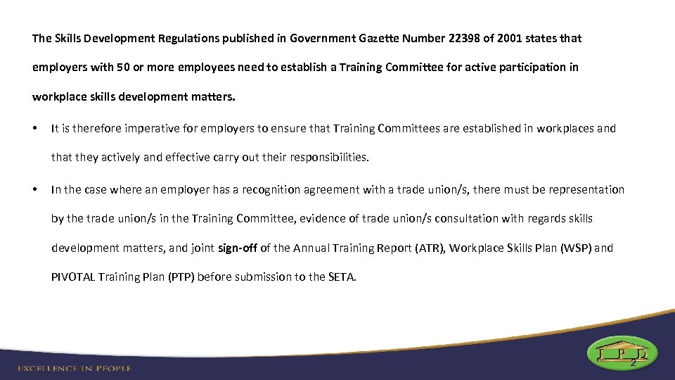 The Skills Development Regulations published in Government Gazette Number 22398 of 2001 states that