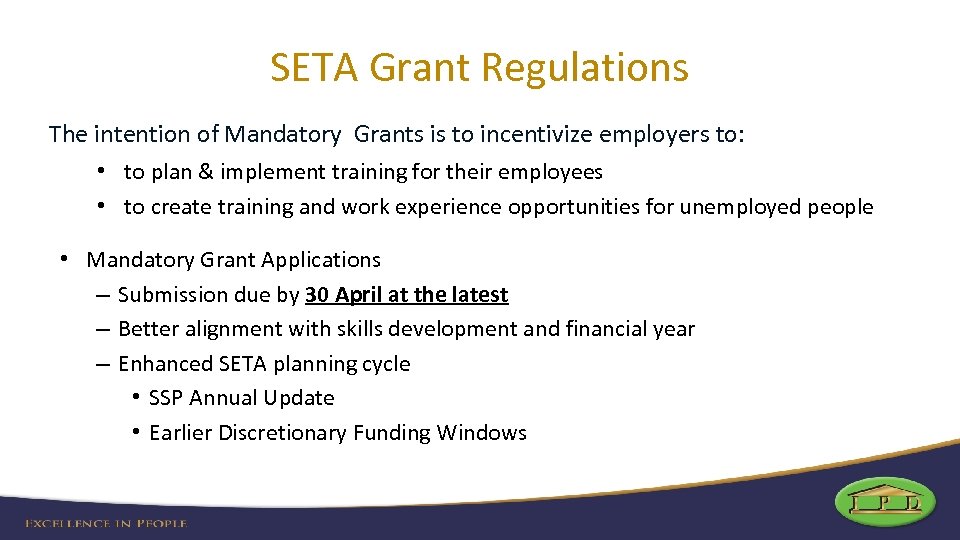 SETA Grant Regulations The intention of Mandatory Grants is to incentivize employers to: •