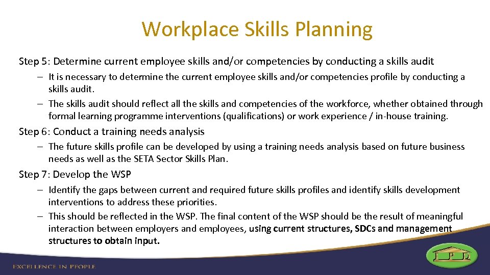 Workplace Skills Planning Step 5: Determine current employee skills and/or competencies by conducting a
