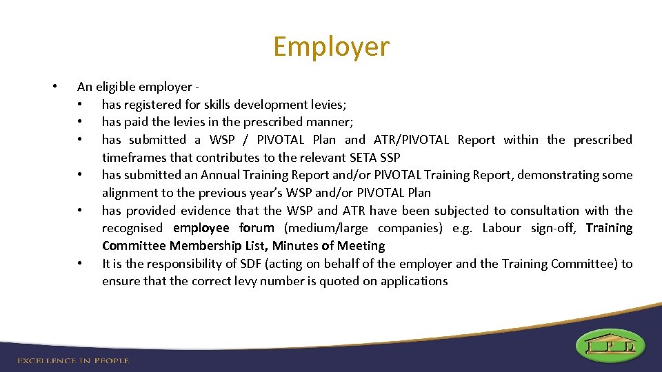 Employer • Mandatory Grant Criteria An eligible employer - • has registered for skills
