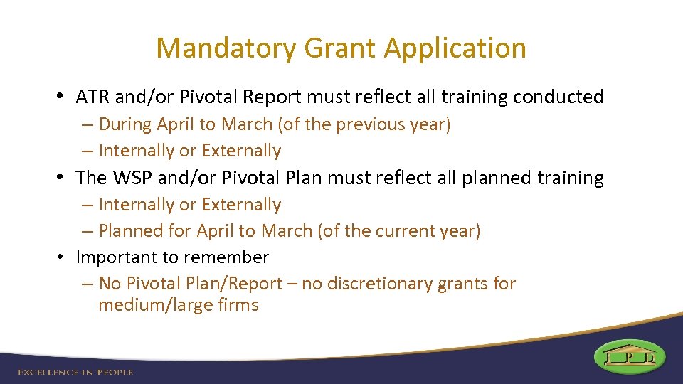 Mandatory Grant Application • ATR and/or Pivotal Report must reflect all training conducted –