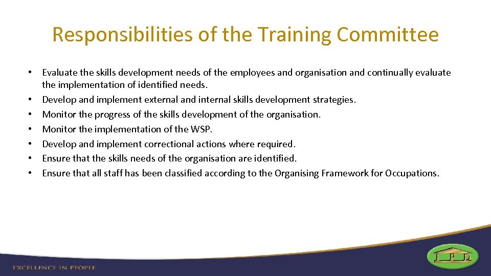 Responsibilities of the Training Committee • Evaluate the skills development needs of the employees