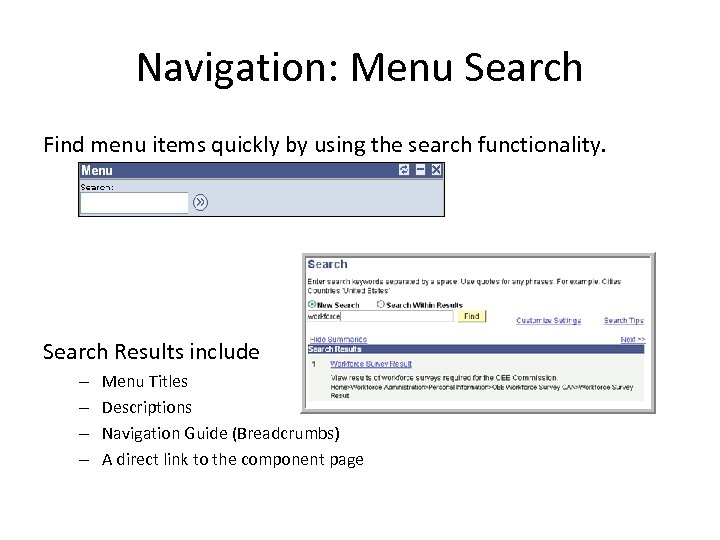 Navigation: Menu Search Find menu items quickly by using the search functionality. Search Results
