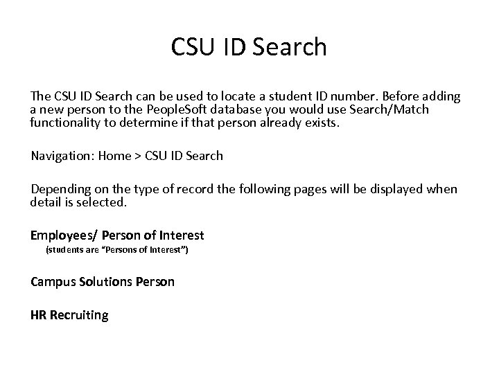 CSU ID Search The CSU ID Search can be used to locate a student