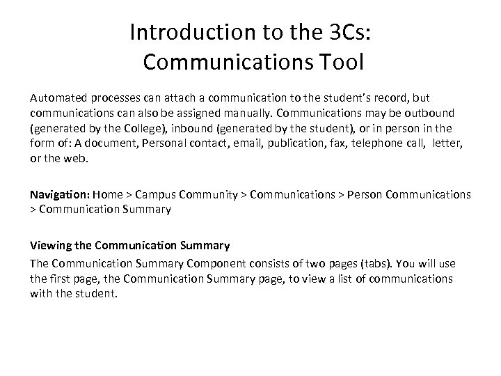 Introduction to the 3 Cs: Communications Tool Automated processes can attach a communication to