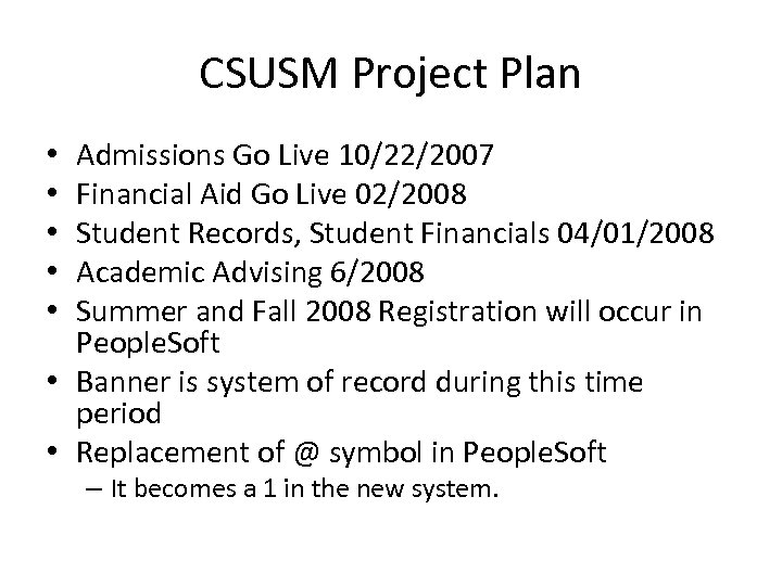 CSUSM Project Plan Admissions Go Live 10/22/2007 Financial Aid Go Live 02/2008 Student Records,