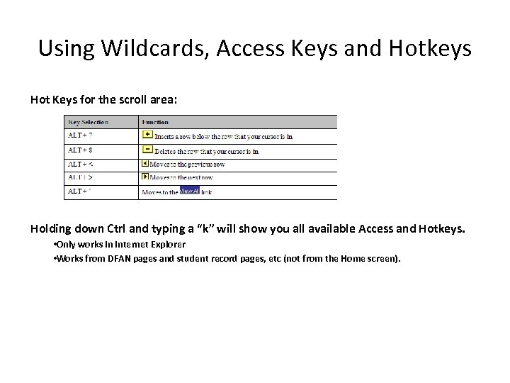 Using Wildcards, Access Keys and Hotkeys Hot Keys for the scroll area: Holding down