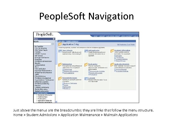 People. Soft Navigation Just above the menus are the breadcrumbs; they are links that