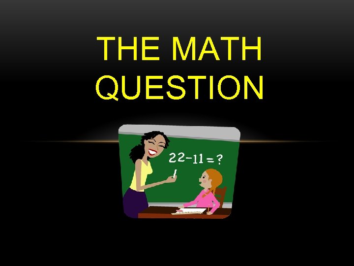 THE MATH QUESTION 
