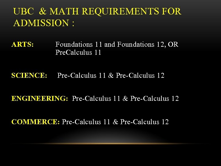 UBC & MATH REQUIREMENTS FOR ADMISSION : ARTS: Foundations 11 and Foundations 12, OR