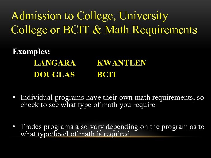 Admission to College, University College or BCIT & Math Requirements Examples: LANGARA DOUGLAS KWANTLEN