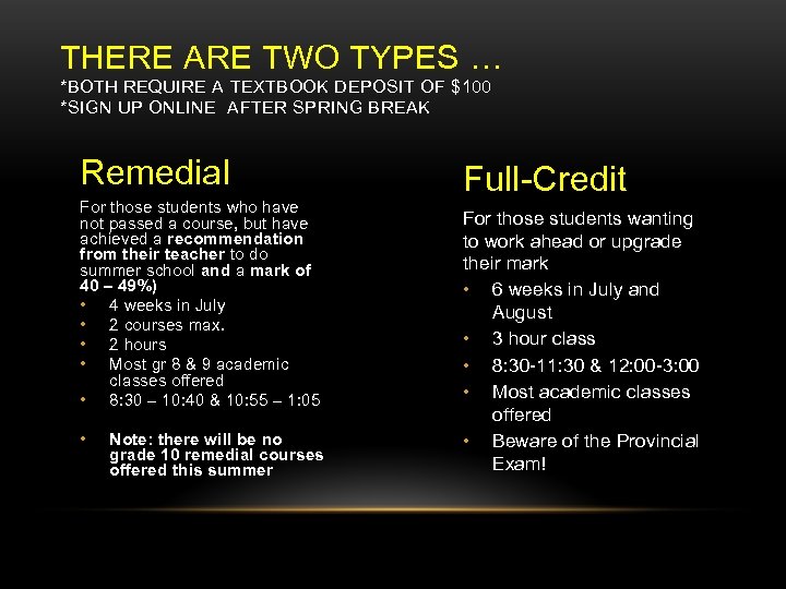 THERE ARE TWO TYPES … *BOTH REQUIRE A TEXTBOOK DEPOSIT OF $100 *SIGN UP