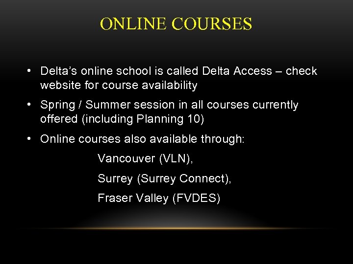 ONLINE COURSES • Delta’s online school is called Delta Access – check website for