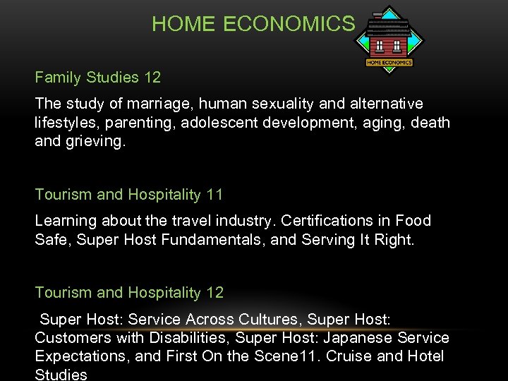 HOME ECONOMICS Family Studies 12 The study of marriage, human sexuality and alternative lifestyles,