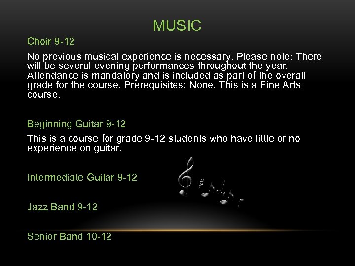 MUSIC Choir 9 -12 No previous musical experience is necessary. Please note: There will
