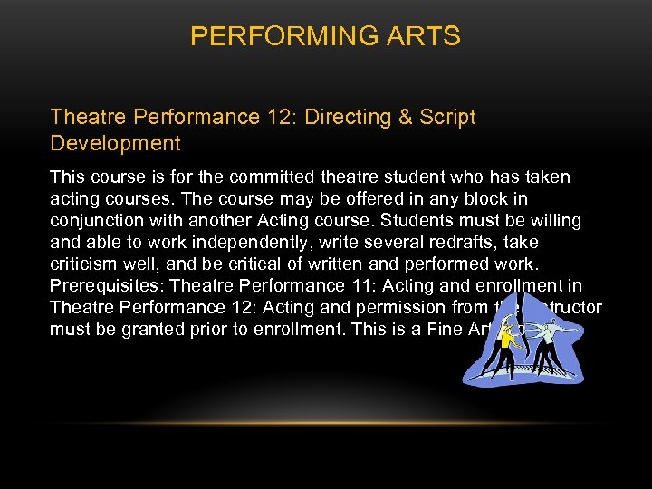 PERFORMING ARTS Theatre Performance 12: Directing & Script Development This course is for the