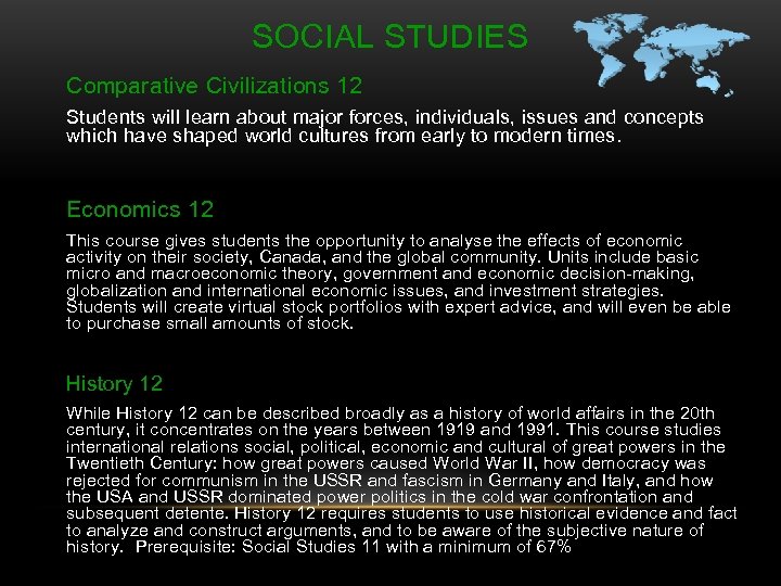 SOCIAL STUDIES Comparative Civilizations 12 Students will learn about major forces, individuals, issues and