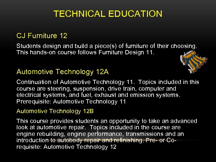 TECHNICAL EDUCATION CJ Furniture 12 Students design and build a piece(s) of furniture of