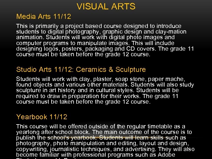 VISUAL ARTS Media Arts 11/12 This is primarily a project based course designed to