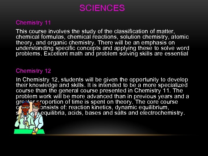 SCIENCES Chemistry 11 This course involves the study of the classification of matter, chemical