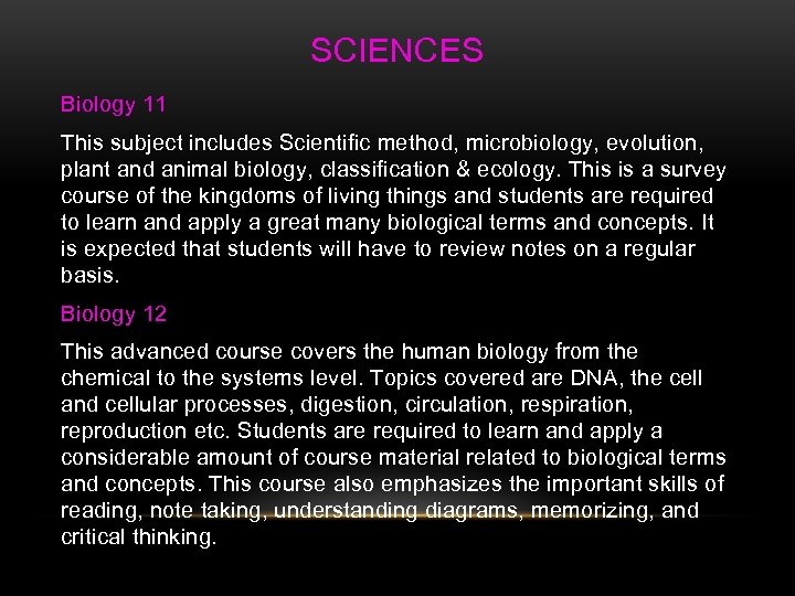 SCIENCES Biology 11 This subject includes Scientific method, microbiology, evolution, plant and animal biology,