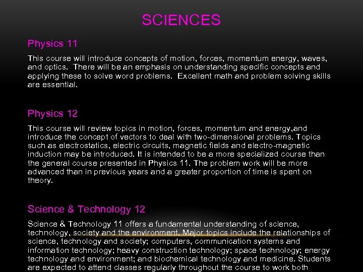 SCIENCES Physics 11 This course will introduce concepts of motion, forces, momentum energy, waves,